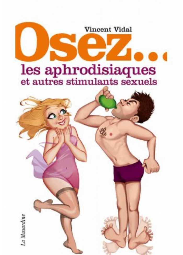 Osez les aphrodisiaques et autres stimulants sexuels