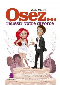 Osez réussir votre divorce librairie La Musardine