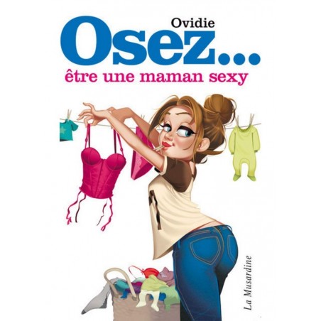 Osez être une maman sexy