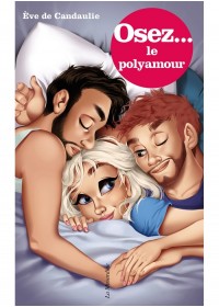 Osez le polyamour un livre qui vous aide à mieux comprendre votre fonctionnement votre sexualité