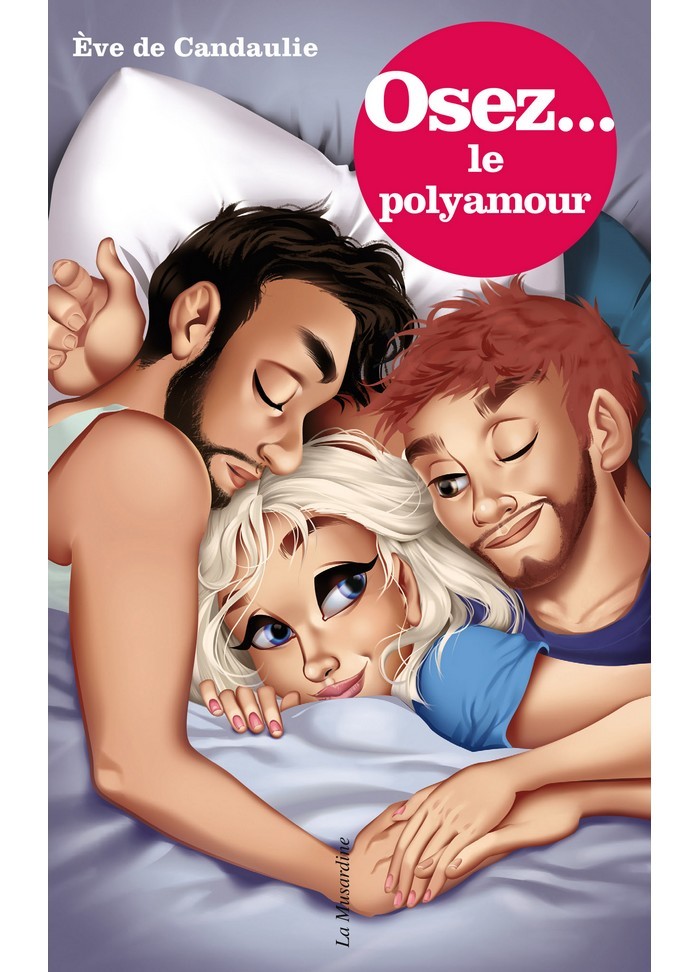 Osez le polyamour un livre qui vous aide à mieux comprendre votre fonctionnement votre sexualité