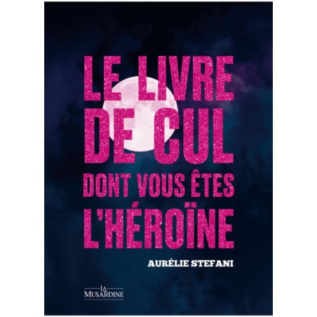 Le livre de cul dont vous êtes l'héroine en vente chez Sophie Libertine Vannes