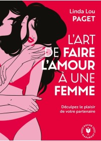 Littérature sur la sexualité féminine - L'art de faire l'Amour à une femme De Linda Lou Paget -Sophie Libertine Vannes