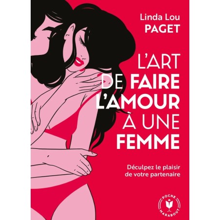 Littérature sur la sexualité féminine - L'art de faire l'Amour à une femme De Linda Lou Paget -Sophie Libertine Vannes