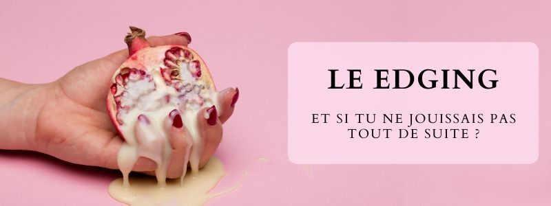 Edging : Le Secret du Plaisir Sexuel Prolongé Que Peu de Gens Connaissent (Mais Que Tu Devrais Tester)